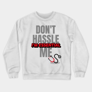 Dont Hassle Me Im Essential (Medical Red) Crewneck Sweatshirt